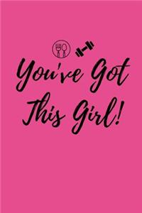 You've Got This Girl!