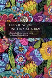 Keep It Simple - One Day at a Time