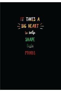 It Takes a Big Heart to Help Shape Little Minds
