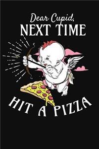 Dear Cupid Next Time Hit a Pizza