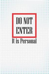 Do Not Enter - It Is Personal