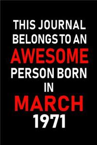 This Journal Belongs to an Awesome Person Born in March 1971