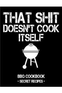 That Shit Doesn't Cook Itself