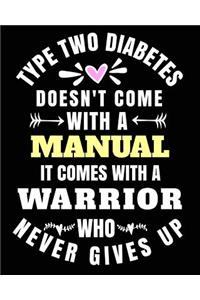 Type Two Diabetes Doesn't Come with a Manual It Comes with a Warrior Who Never Gives Up
