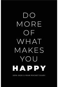 2019-2020 2-Year Pocket Diary; Do More of What Makes You Happy.
