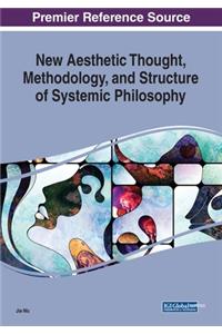 New Aesthetic Thought, Methodology, and Structure of Systemic Philosophy