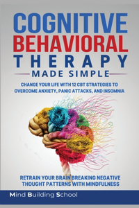 Cognitive Behavioral Therapy Made Simple