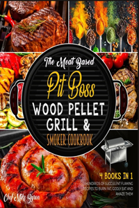 The Meat Based Pit Boss Wood Pellet Grill & Smoker Cookbook [4 Books in 1]