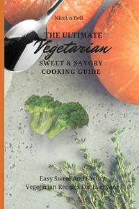 The Ultimate Vegetarian Sweet & Savory Cooking Guide