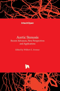 Aortic Stenosis - Recent Advances, New Perspectives and Applications