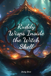 Ruddy Wisps Inside the Witch Shell