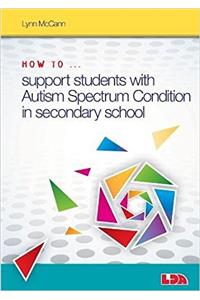 How to ... Support Children with Autism Spectrum Condition in Secondary School