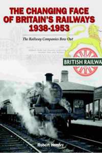 Changing Face of Britains Railway 1938-1953