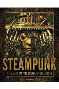 Steampunk: The Art of Victorian Futurism