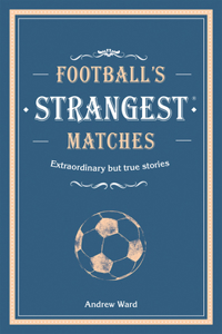 Football's Strangest Matches