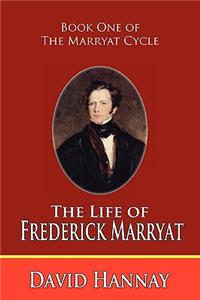 Life of Frederick Marryat (Book One of the Marryat Cycle)