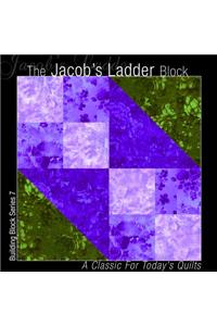 The Jacob's Ladder Block: A Classic for Today's Quilts: A Classic for Today's Quilts