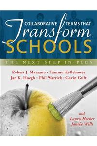 Collaborative Teams That Transform Schools: The Next Step in Plcs