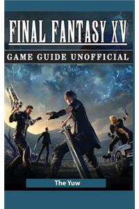 Final Fantasy XV Game Guide Unofficial