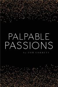 palpable passions