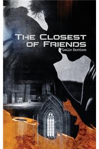 The Closest of Friends