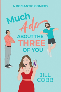 Much Ado About the Three of You