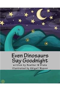 Even Dinosaurs Say Goodnight