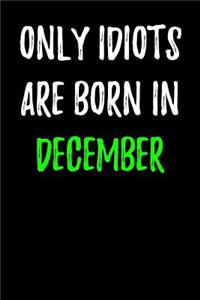 Only Idiots are Born in December