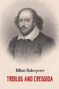Troilus and Cressida by William Shakespeare