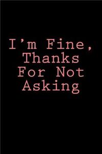 I'm Fine, Thanks For Not Asking