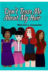 Don't Tease Me About My Hair!