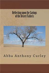 Reflecting upon the Sayings of the Desert Fathers