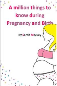 A Million Things To Know During Pregnancy And Birth
