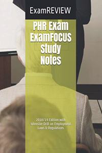 PHR Exam ExamFOCUS Study Notes 2018/19 Edition