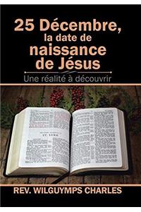 25 Décembre, La Date De Naissance De Jésus: Une Réalité À Découvrir