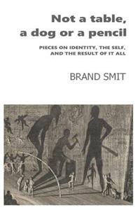 Not a Table, a Dog or a Pencil