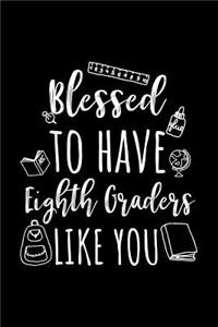 Blessed To Have Eighth Graders Like You