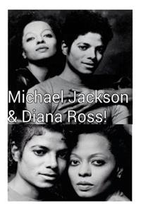 Michael Jackson & Diana Ross!: The King & Queen of Pop!