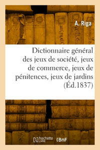 Dictionnaire général des jeux de société, jeux de commerce, jeux de pénitences