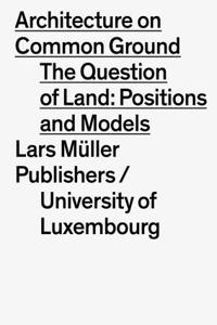 Architecture on Common Ground: The Question of Land