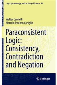 Paraconsistent Logic: Consistency, Contradiction and Negation