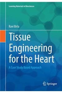 Tissue Engineering for the Heart