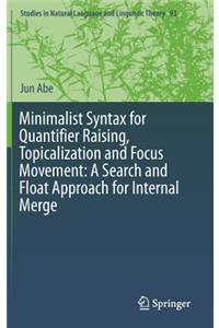 Minimalist Syntax for Quantifier Raising, Topicalization and Focus Movement: A Search and Float Approach for Internal Merge