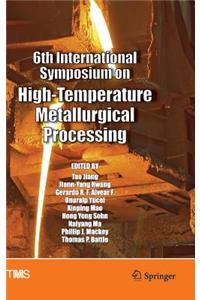 6th International Symposium on High-Temperature Metallurgical Processing