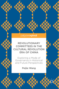 Revolutionary Committees in the Cultural Revolution Era of China