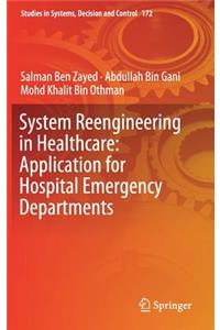 System Reengineering in Healthcare: Application for Hospital Emergency Departments
