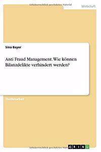 Anti Fraud Management. Wie können Bilanzdelikte verhindert werden?