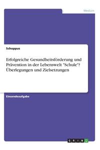 Erfolgreiche Gesundheitsförderung und Prävention in der Lebenswelt 