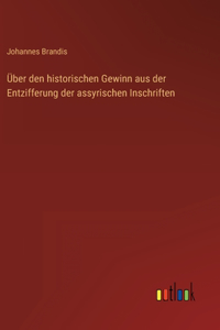 Über den historischen Gewinn aus der Entzifferung der assyrischen Inschriften