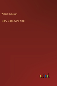 Mary Magnifying God